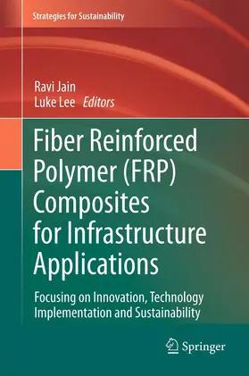 Lee / Jain |  Fiber Reinforced Polymer (FRP) Composites for Infrastructure Applications | Buch |  Sack Fachmedien