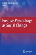 Biswas-Diener |  Positive Psychology as Social Change | Buch |  Sack Fachmedien