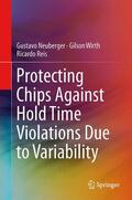 Neuberger / Reis / Wirth |  Protecting Chips Against Hold Time Violations Due to Variability | Buch |  Sack Fachmedien