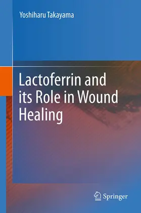 Takayama |  Lactoferrin and its Role in Wound Healing | eBook | Sack Fachmedien