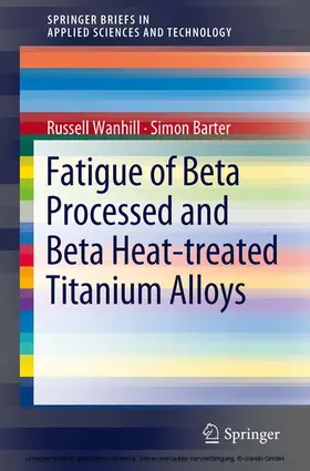 Wanhill / Barter | Fatigue of Beta Processed and Beta Heat-treated Titanium Alloys | E-Book | www.sack.de