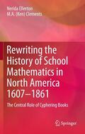 Clements / Ellerton |  Rewriting the History of School Mathematics in North America 1607-1861 | Buch |  Sack Fachmedien