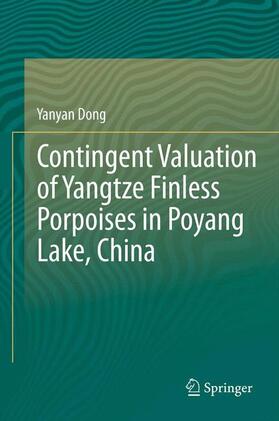 Dong | Contingent Valuation of Yangtze Finless Porpoises in Poyang Lake, China | Buch | 978-94-007-2764-9 | sack.de