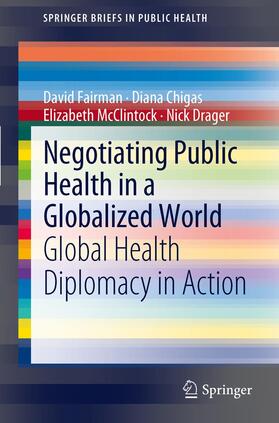 Fairman / Drager / Chigas | Negotiating Public Health in a Globalized World | Buch | 978-94-007-2779-3 | sack.de