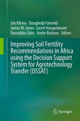 Kihara / Fatondji / Jones |  Improving Soil Fertility Recommendations in Africa using the Decision Support System for Agrotechnology Transfer (DSSAT) | eBook | Sack Fachmedien