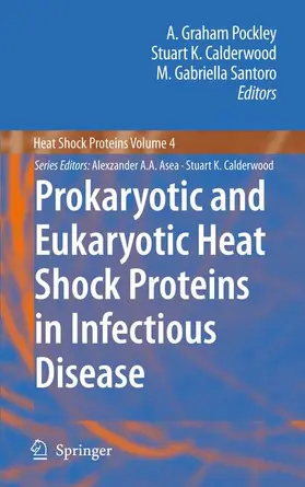 Pockley / Calderwood / Santoro |  Prokaryotic and Eukaryotic Heat Shock Proteins in Infectious Disease | Buch |  Sack Fachmedien