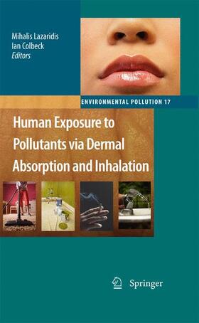 Colbeck / Lazaridis |  Human Exposure to Pollutants via Dermal Absorption and Inhalation | Buch |  Sack Fachmedien