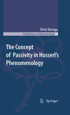 Biceaga |  The Concept of Passivity in Husserl's Phenomenology | Buch |  Sack Fachmedien