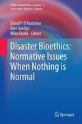 O’Mathúna / Clarke / Gordijn |  Disaster Bioethics: Normative Issues When Nothing is Normal | Buch |  Sack Fachmedien