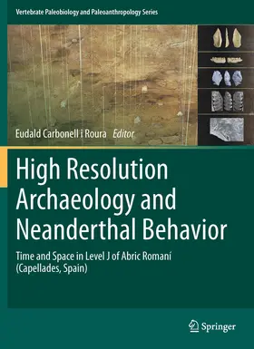 Carbonell i Roura | High Resolution Archaeology and Neanderthal Behavior | E-Book | sack.de