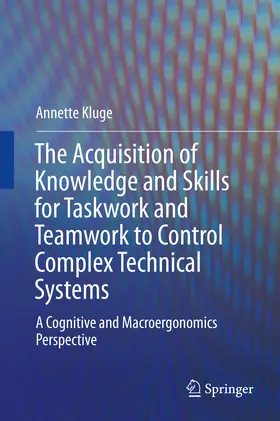 Kluge | The Acquisition of Knowledge and Skills for Taskwork and Teamwork to Control Complex Technical Systems | E-Book | www.sack.de