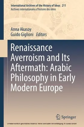 Akasoy / Giglioni | Renaissance Averroism and Its Aftermath: Arabic Philosophy in Early Modern Europe | E-Book | www.sack.de