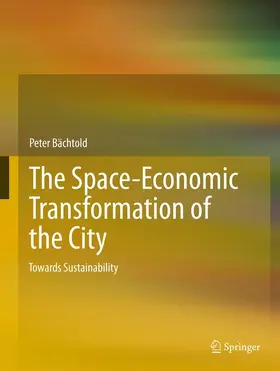 Bachtold | The Space-Economic Transformation of the City | E-Book | www.sack.de