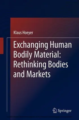 Hoeyer | Exchanging Human Bodily Material: Rethinking Bodies and Markets | E-Book | sack.de