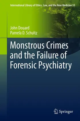 Douard / Schultz | Monstrous Crimes and the Failure of Forensic Psychiatry | E-Book | sack.de