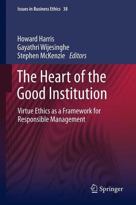 Harris / McKenzie / Wijesinghe |  The Heart of the Good Institution | Buch |  Sack Fachmedien