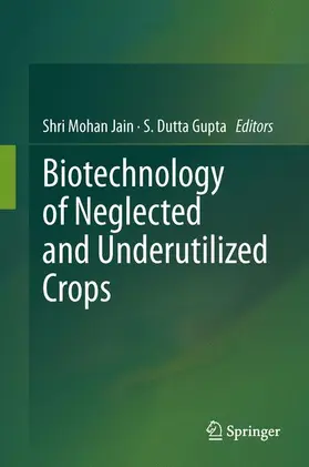 Dutta Gupta / Jain |  Biotechnology of Neglected and Underutilized Crops | Buch |  Sack Fachmedien