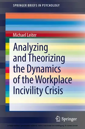 Leiter | Analyzing and Theorizing the Dynamics of the Workplace Incivility Crisis | E-Book | sack.de