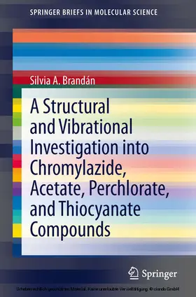 Brandán | A Structural and Vibrational Investigation into Chromylazide, Acetate, Perchlorate, and Thiocyanate Compounds | E-Book | www.sack.de