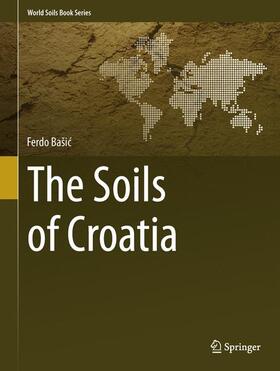 Basic / Bašic / Bašic |  The Soils of Croatia | Buch |  Sack Fachmedien