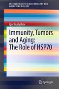 Malyshev |  Immunity, Tumors and Aging: The Role of HSP70 | Buch |  Sack Fachmedien
