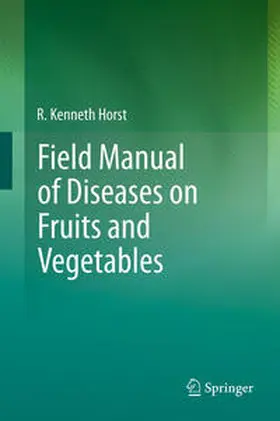 Horst |  Field Manual of Diseases on Fruits and Vegetables | Buch |  Sack Fachmedien