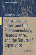 Brown |  Consciousness Inside and Out: Phenomenology, Neuroscience, and the Nature of Experience | Buch |  Sack Fachmedien