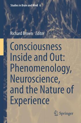 Brown | Consciousness Inside and Out: Phenomenology, Neuroscience, and the Nature of Experience | E-Book | sack.de