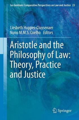 Coelho / Huppes-Cluysenaer | Aristotle and The Philosophy of Law: Theory, Practice and Justice | Buch | 978-94-007-6030-1 | sack.de