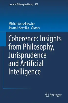Šavelka / Araszkiewicz |  Coherence: Insights from Philosophy, Jurisprudence and Artificial Intelligence | Buch |  Sack Fachmedien