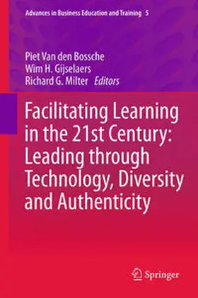 Van den Bossche / Milter / Gijselaers |  Facilitating Learning in the 21st Century: Leading through Technology, Diversity and Authenticity | Buch |  Sack Fachmedien