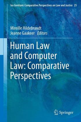 Gaakeer / Hildebrandt | Human Law and Computer Law: Comparative Perspectives | Buch | 978-94-007-6313-5 | sack.de