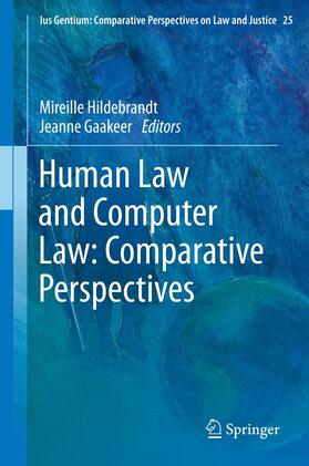 Hildebrandt / Gaakeer |  Human Law and Computer Law: Comparative Perspectives | eBook | Sack Fachmedien
