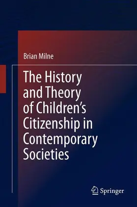 Milne |  The History and Theory of Children's Citizenship in Contemporary Societies | Buch |  Sack Fachmedien