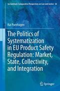 Purnhagen |  The Politics of Systematization in EU Product Safety Regulation: Market, State, Collectivity, and Integration | Buch |  Sack Fachmedien