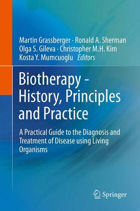 Grassberger / Sherman / Mumcuoglu | Biotherapy - History, Principles and Practice | Buch | 978-94-007-6584-9 | sack.de