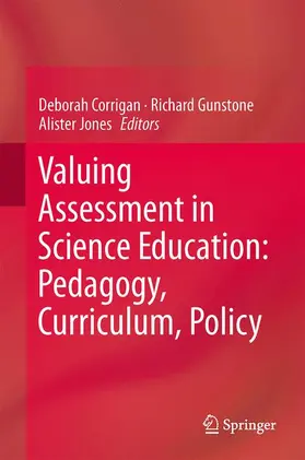 Corrigan / Jones / Gunstone |  Valuing Assessment in Science Education: Pedagogy, Curriculum, Policy | Buch |  Sack Fachmedien