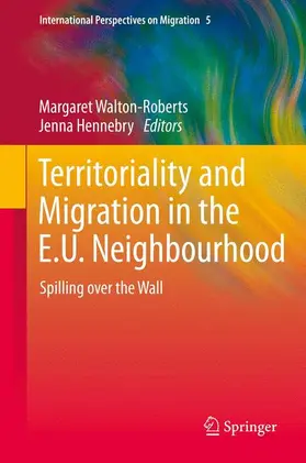 Hennebry / Walton-Roberts |  Territoriality and Migration in the E.U. Neighbourhood | Buch |  Sack Fachmedien