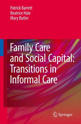 Barrett / Butler / Hale | Family Care and Social Capital: Transitions in Informal Care | Buch | 978-94-007-6871-0 | sack.de