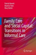 Barrett / Butler / Hale |  Family Care and Social Capital: Transitions in Informal Care | Buch |  Sack Fachmedien