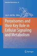 del Río |  Peroxisomes and their Key Role in Cellular Signaling and Metabolism | Buch |  Sack Fachmedien