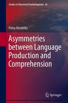Hendriks | Asymmetries between Language Production and Comprehension | E-Book | www.sack.de