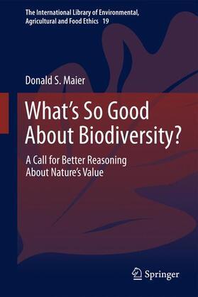 Maier | What's So Good About Biodiversity? | Buch | 978-94-007-7099-7 | sack.de