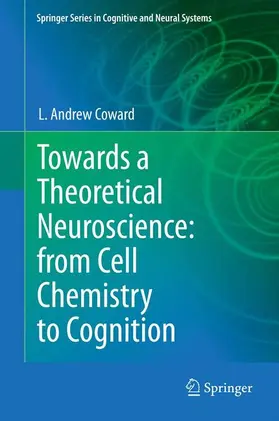 Coward |  Towards a Theoretical Neuroscience: from Cell Chemistry to Cognition | Buch |  Sack Fachmedien