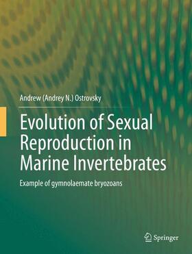 Ostrovsky | Evolution of Sexual Reproduction in Marine Invertebrates | Buch | 978-94-007-7145-1 | sack.de