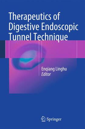 Linghu | Therapeutics of Digestive Endoscopic Tunnel Technique | Buch | 978-94-007-7343-1 | sack.de