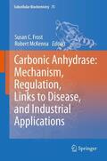 McKenna / Frost |  Carbonic Anhydrase: Mechanism, Regulation, Links to Disease, and Industrial Applications | Buch |  Sack Fachmedien