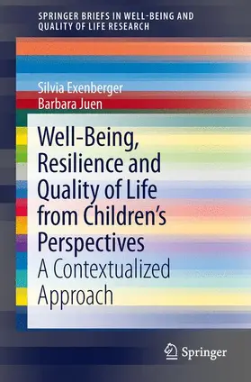 Juen / Exenberger |  Well-Being, Resilience and Quality of Life from Children's Perspectives | Buch |  Sack Fachmedien