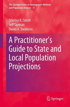 Smith / Swanson / Tayman | A Practitioner's Guide to State and Local Population Projections | Buch | 978-94-007-7550-3 | sack.de