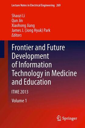 Li / Park / Jin |  Frontier and Future Development of Information Technology in Medicine and Education | Buch |  Sack Fachmedien